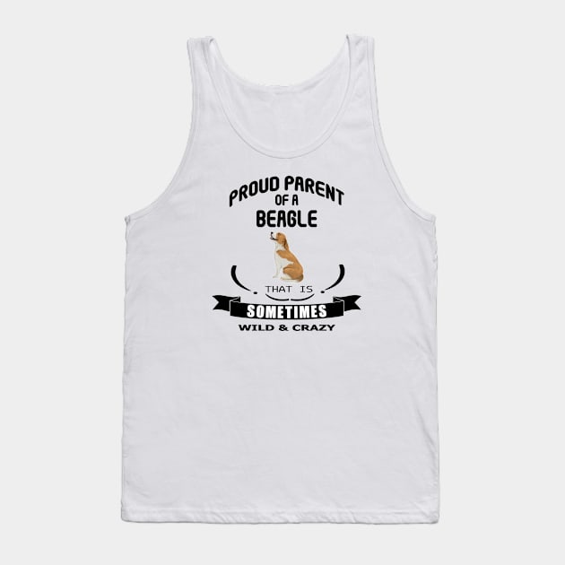 Proud parent of a beagle dog that is sometimes wild and crazy Tank Top by artsytee